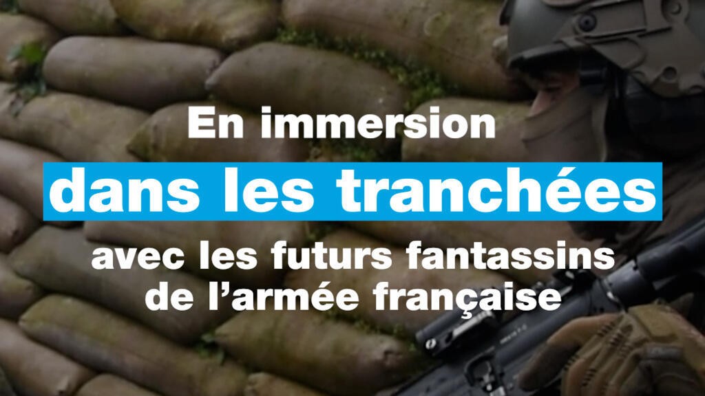 En immersion dans les tranchées, avec les futurs fantassins de l'armée française